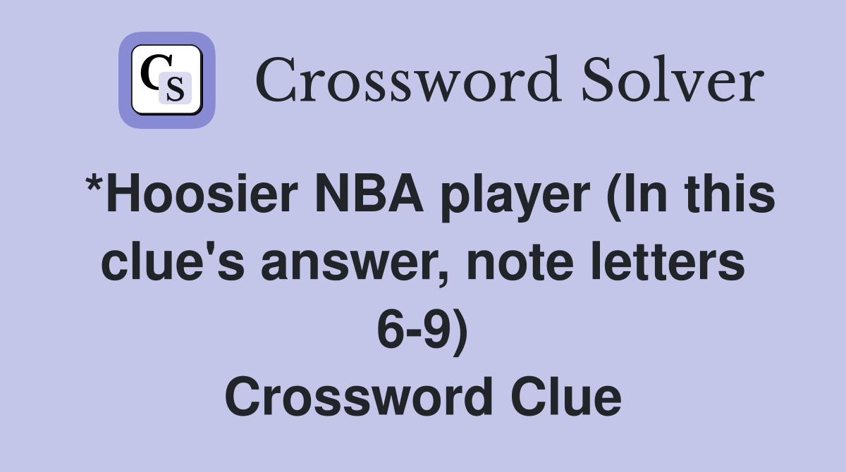 *Hoosier NBA player (In this clue's answer, note letters 69